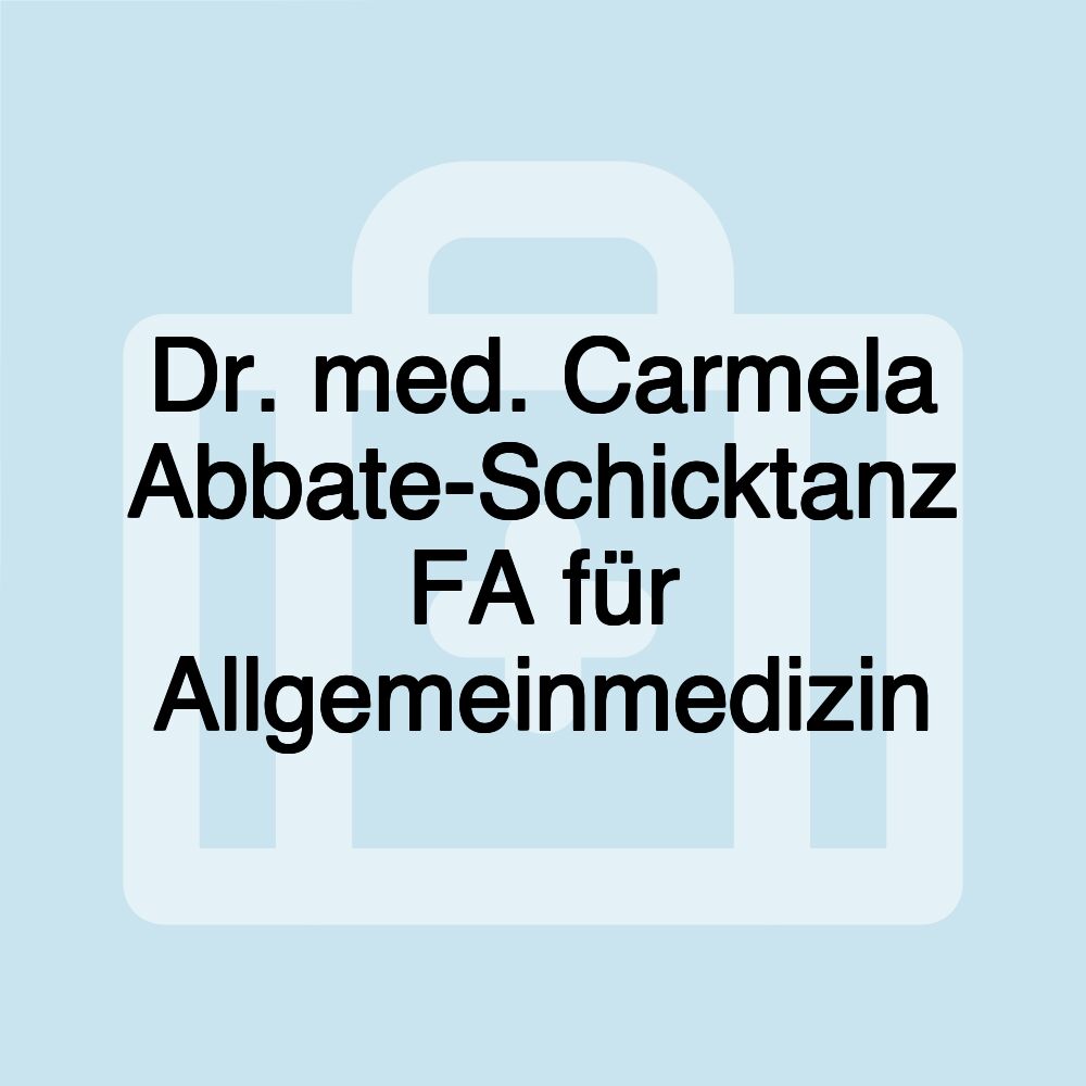 Dr. med. Carmela Abbate-Schicktanz FA für Allgemeinmedizin