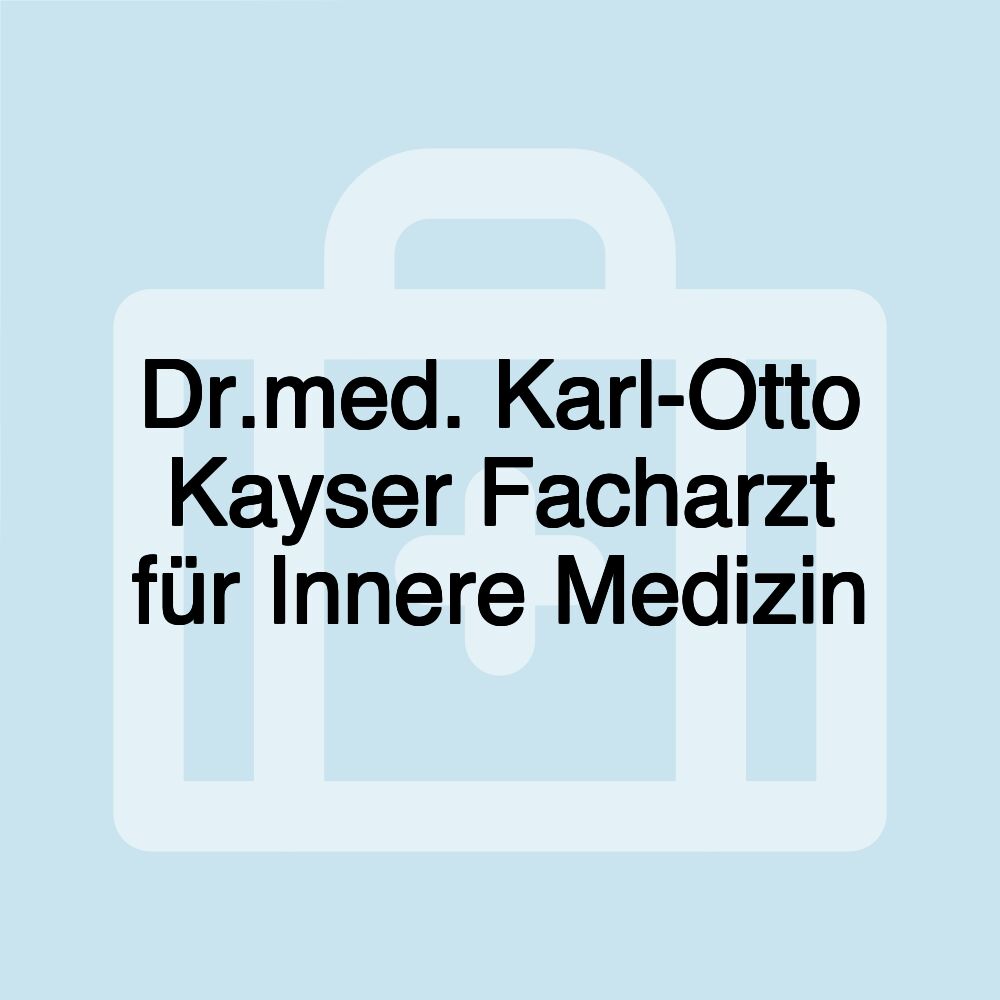 Dr.med. Karl-Otto Kayser Facharzt für Innere Medizin