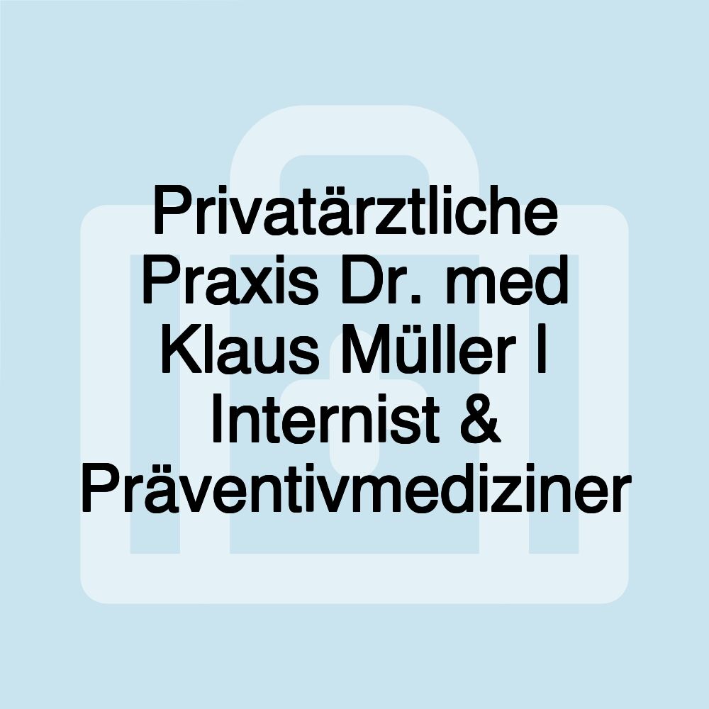 Privatärztliche Praxis Dr. med Klaus Müller | Internist & Präventivmediziner