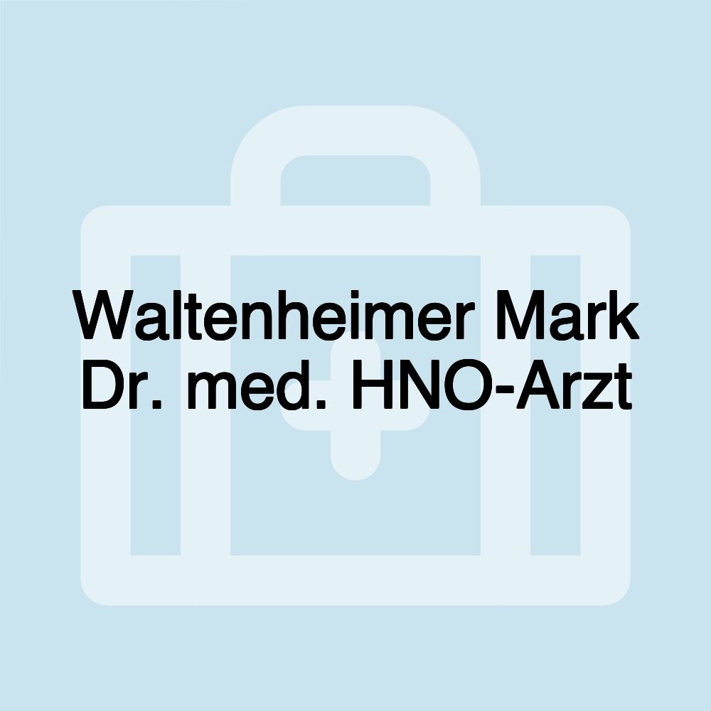 Waltenheimer Mark Dr. med. HNO-Arzt