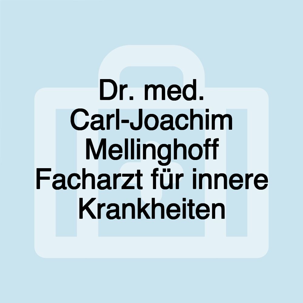 Dr. med. Carl-Joachim Mellinghoff Facharzt für innere Krankheiten