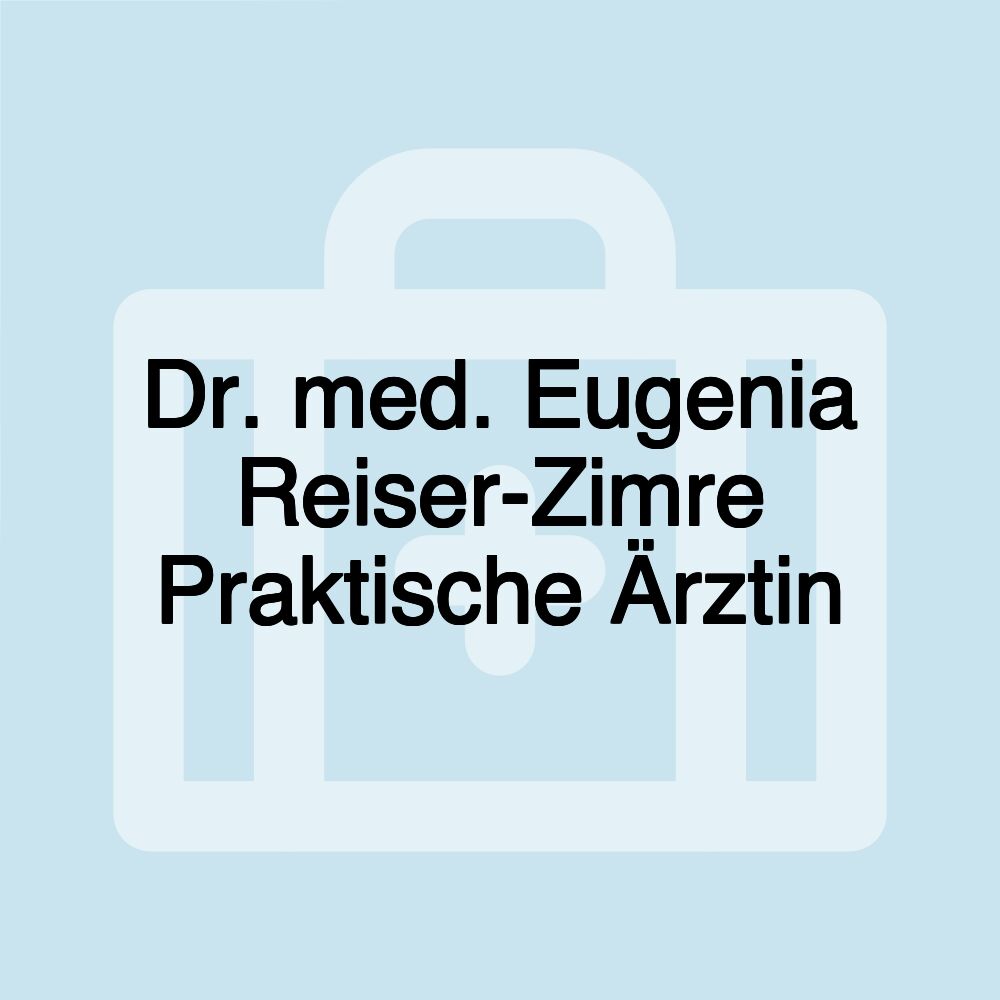 Dr. med. Eugenia Reiser-Zimre Praktische Ärztin