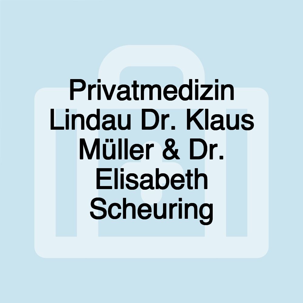 Privatmedizin Lindau Dr. Klaus Müller & Dr. Elisabeth Scheuring