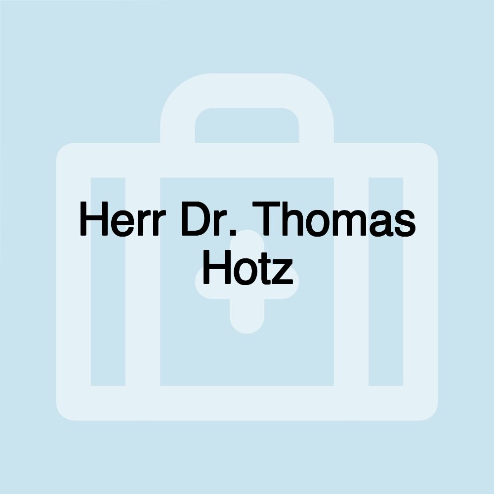 Herr Dr. Thomas Hotz