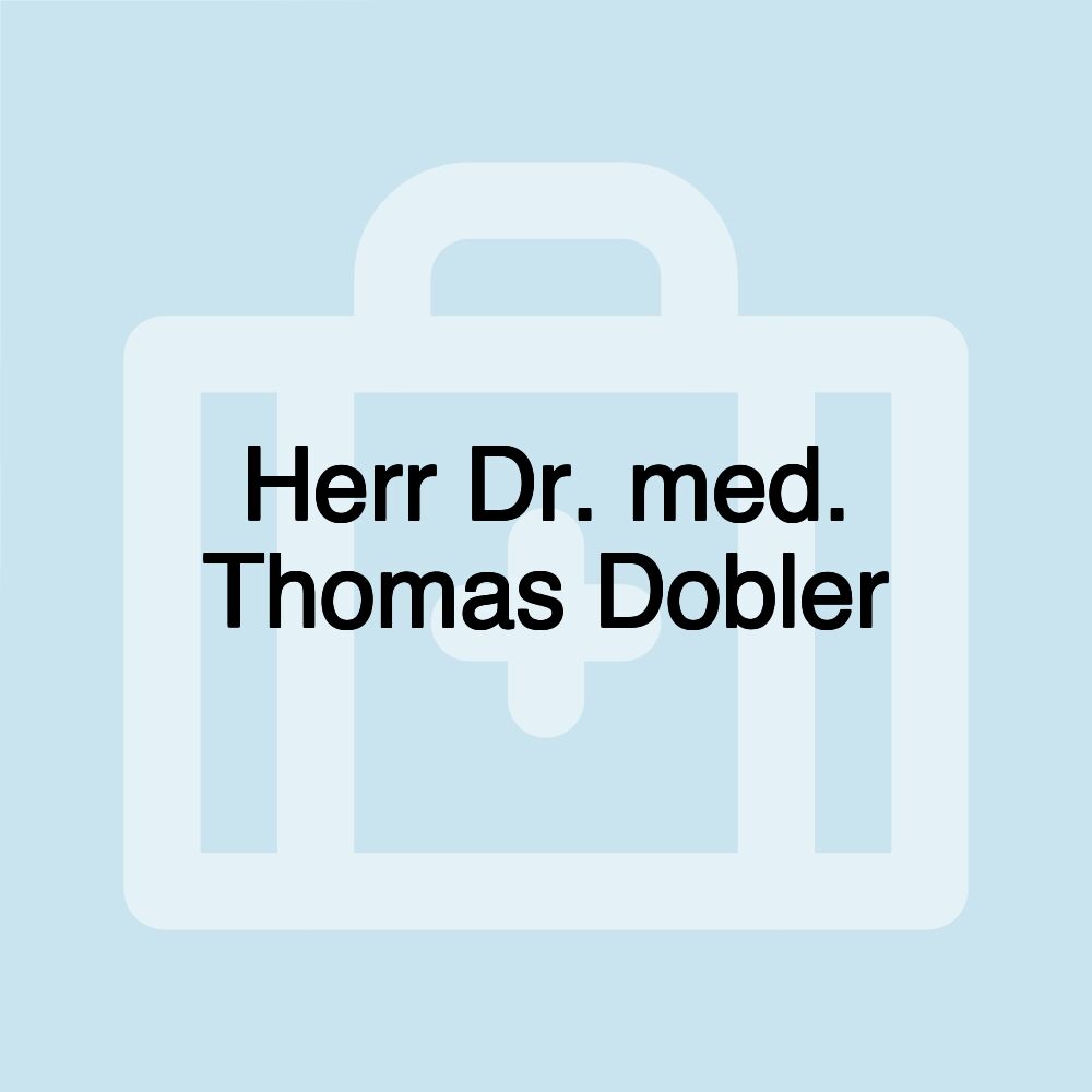 Herr Dr. med. Thomas Dobler