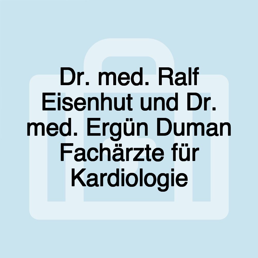 Dr. med. Ralf Eisenhut und Dr. med. Ergün Duman Fachärzte für Kardiologie