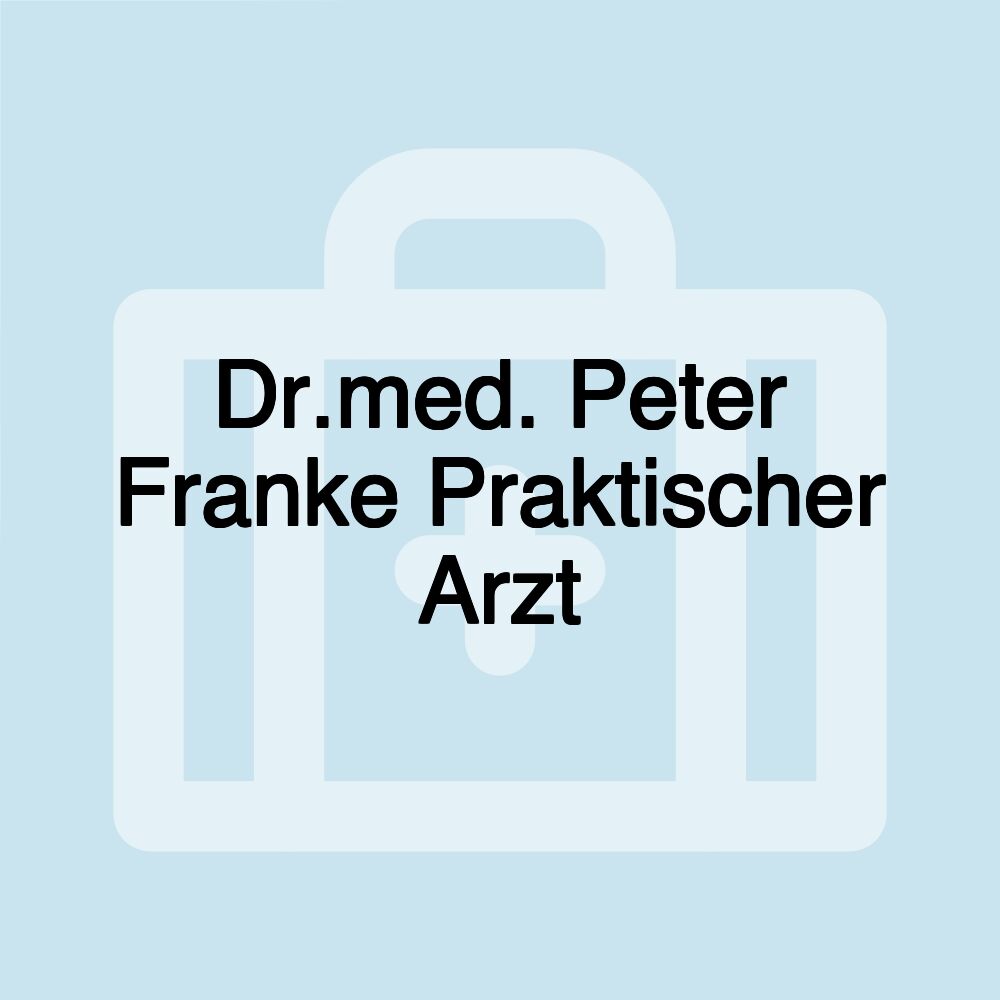 Dr.med. Peter Franke Praktischer Arzt