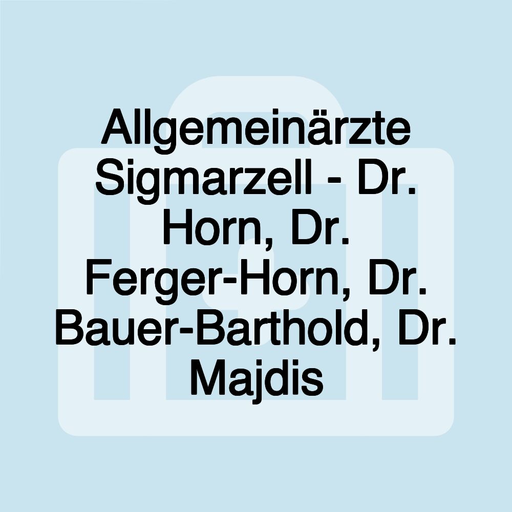 Allgemeinärzte Sigmarzell - Dr. Horn, Dr. Ferger-Horn, Dr. Bauer-Barthold, Dr. Majdis