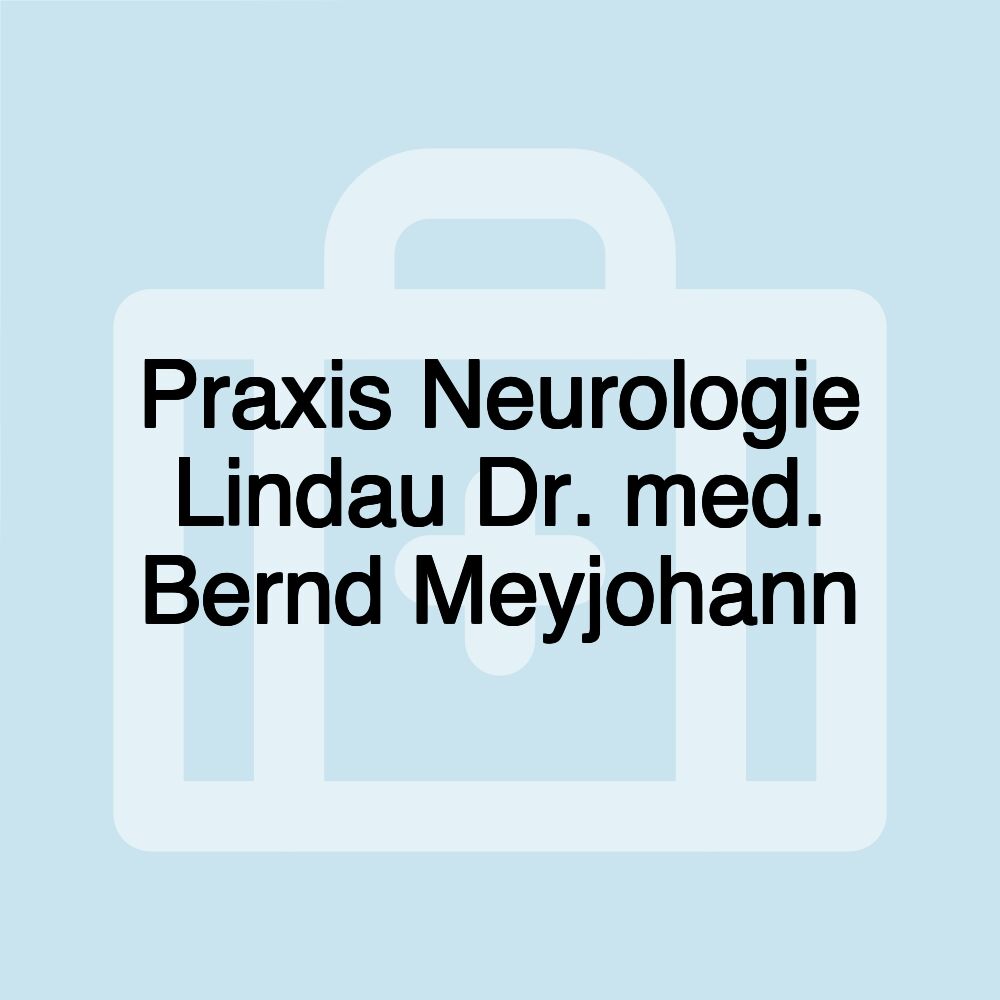 Praxis Neurologie Lindau Dr. med. Bernd Meyjohann