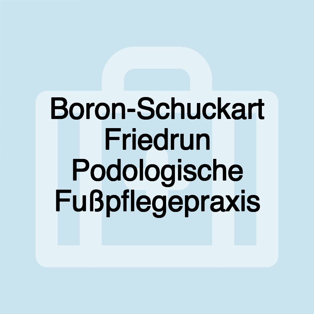 Boron-Schuckart Friedrun Podologische Fußpflegepraxis