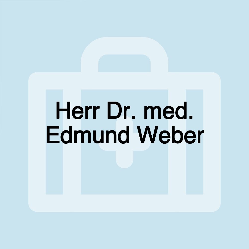 Herr Dr. med. Edmund Weber