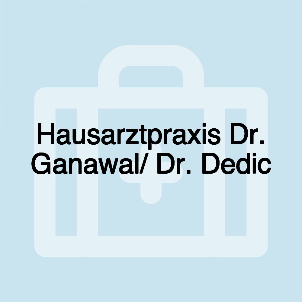 Hausarztpraxis Dr. Ganawal/ Dr. Dedic