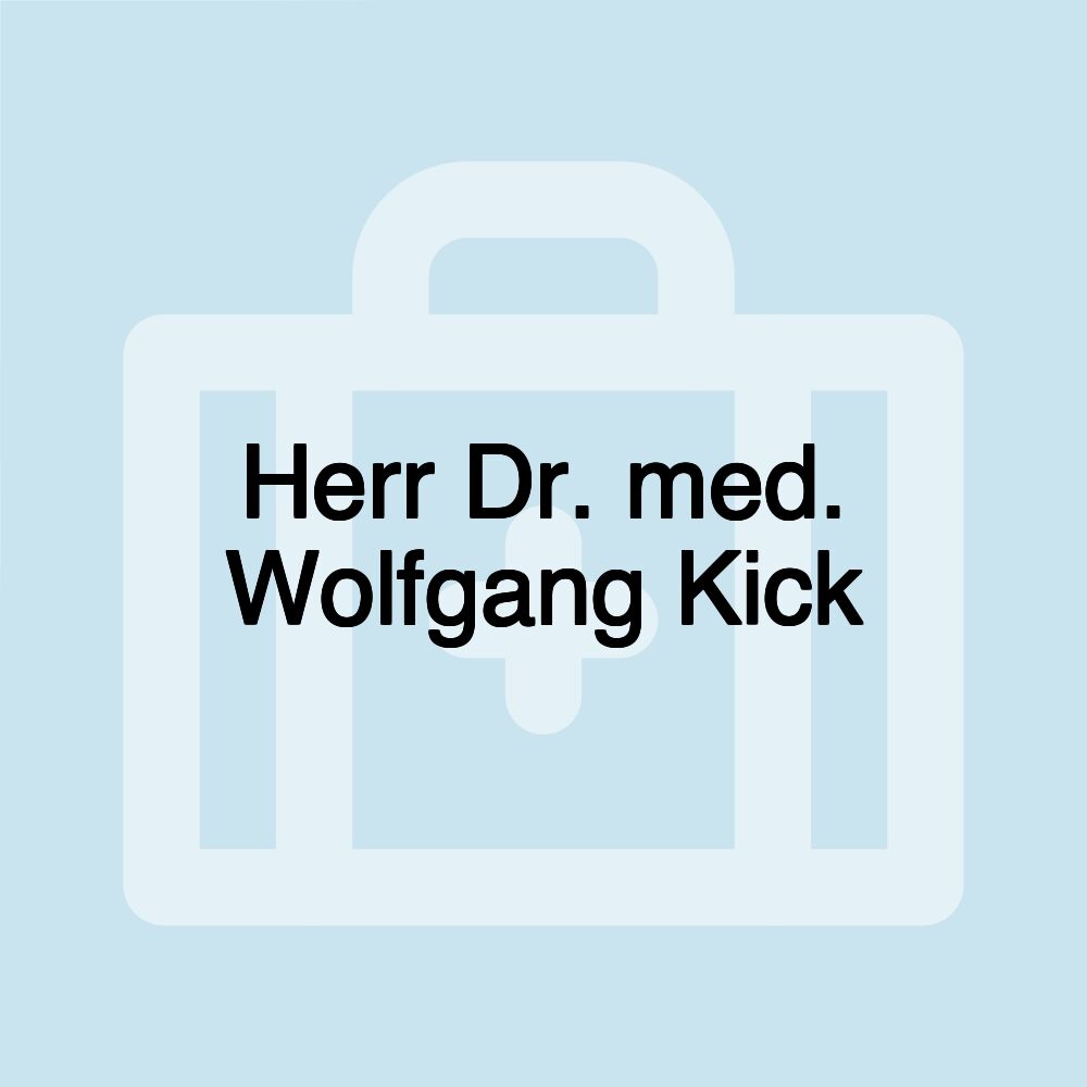 Herr Dr. med. Wolfgang Kick