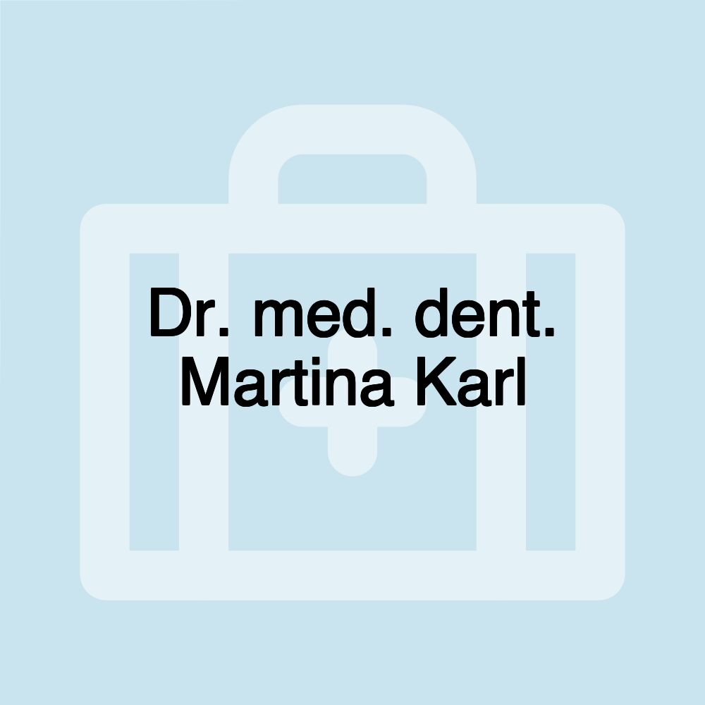 Dr. med. dent. Martina Karl