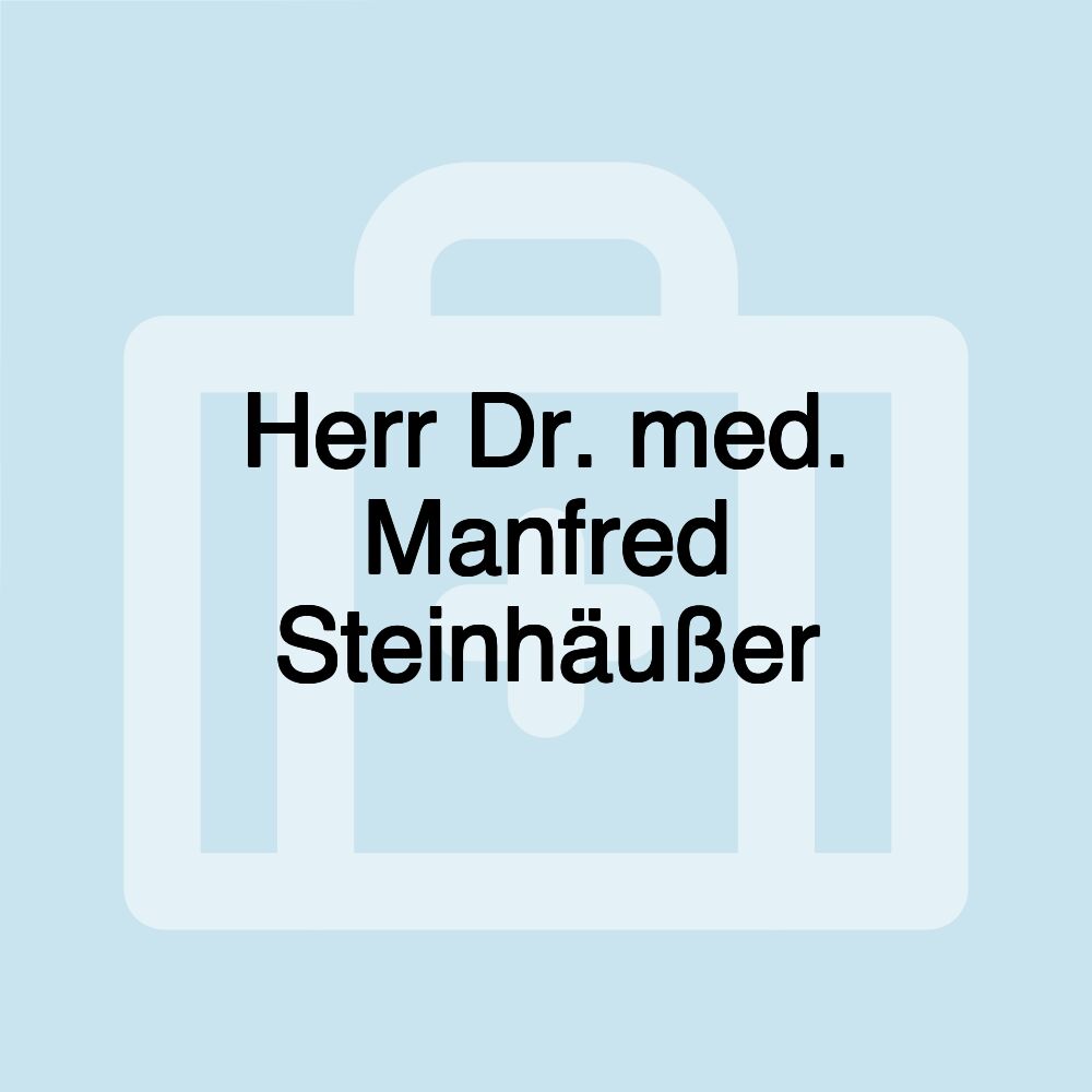 Herr Dr. med. Manfred Steinhäußer