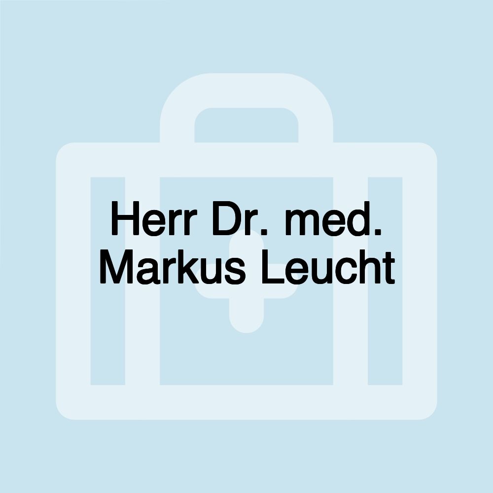 Herr Dr. med. Markus Leucht