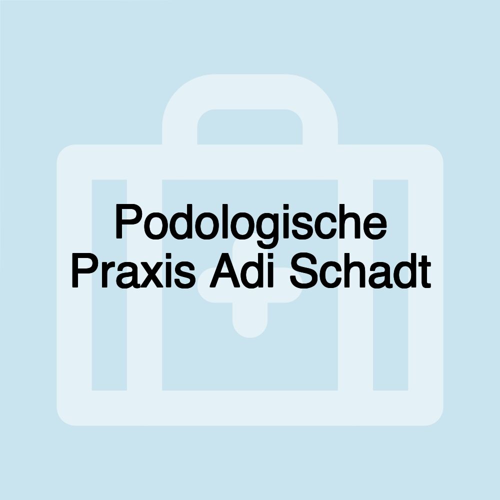 Podologische Praxis Adi Schadt