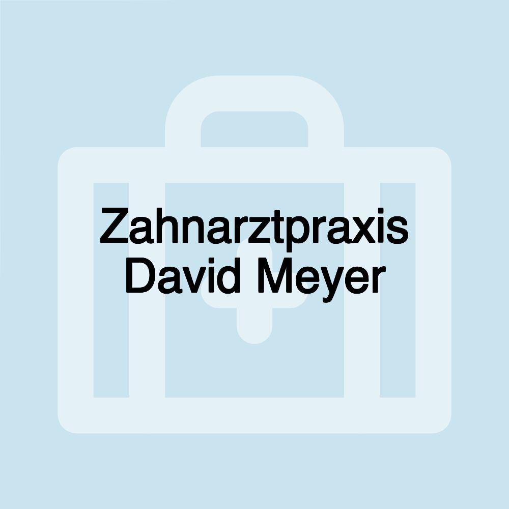 Zahnarztpraxis David Meyer