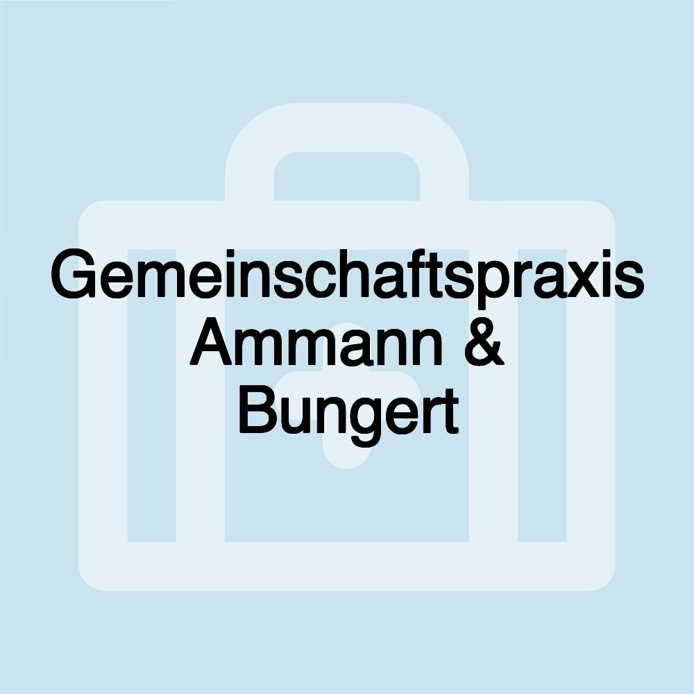 Gemeinschaftspraxis Ammann & Bungert