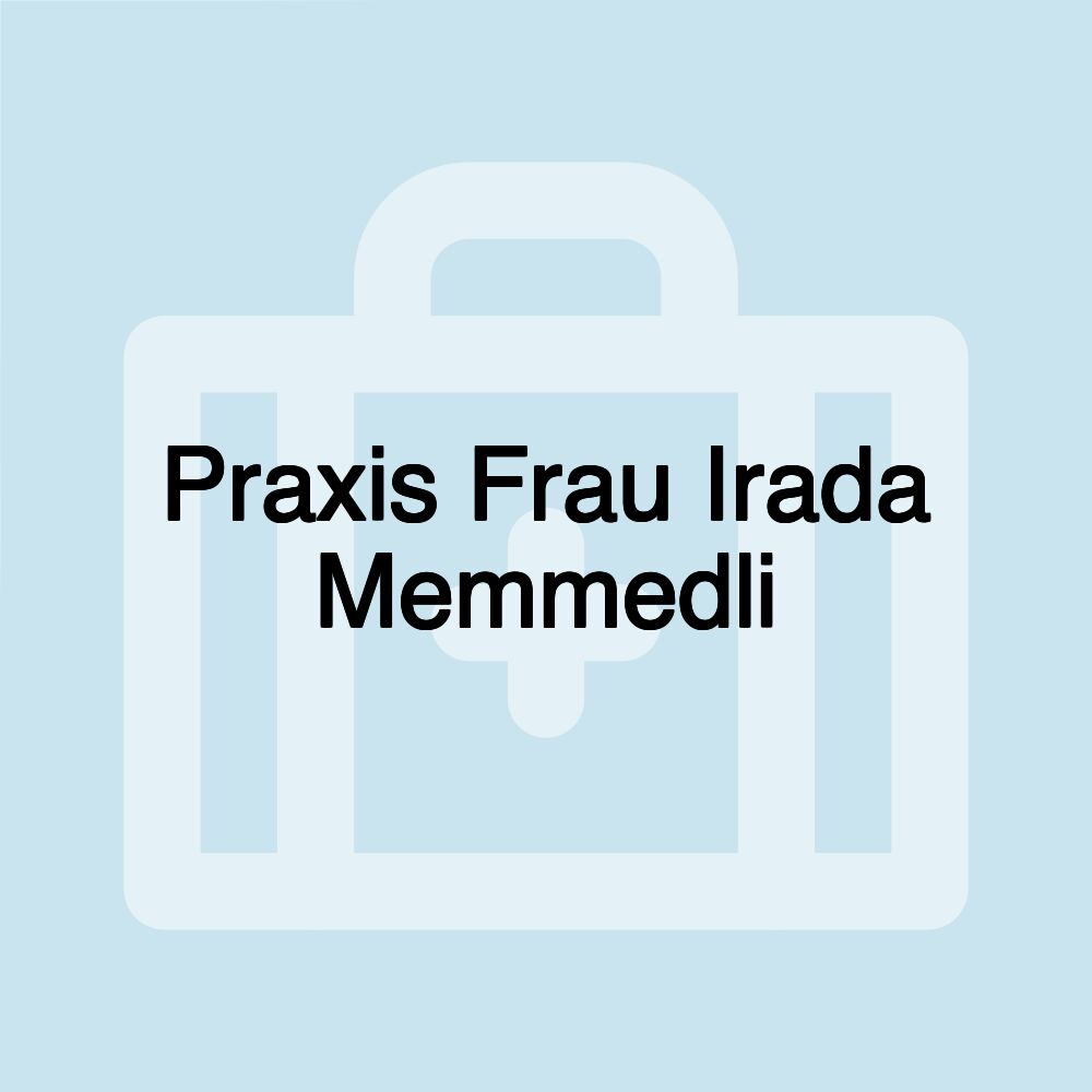 Praxis Frau Irada Memmedli