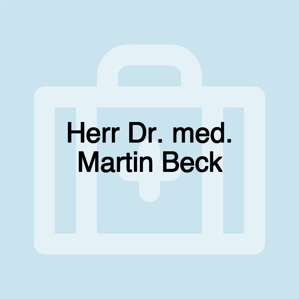 Herr Dr. med. Martin Beck