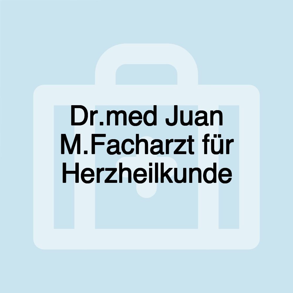 Dr.med Juan M.Facharzt für Herzheilkunde