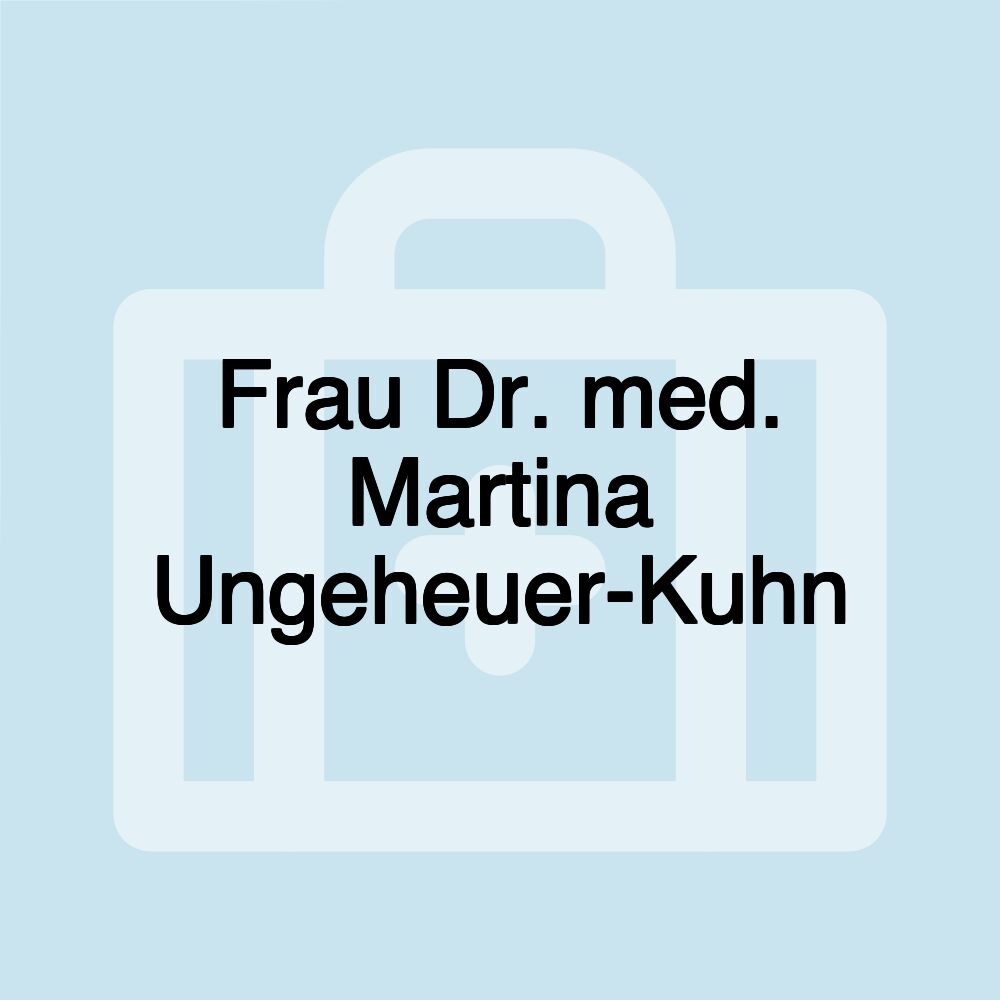 Frau Dr. med. Martina Ungeheuer-Kuhn