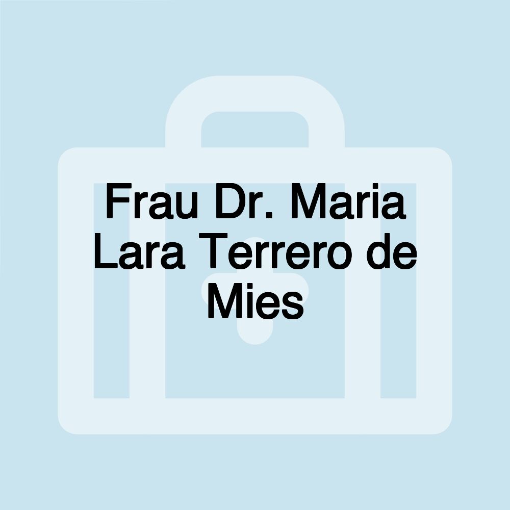 Frau Dr. Maria Lara Terrero de Mies