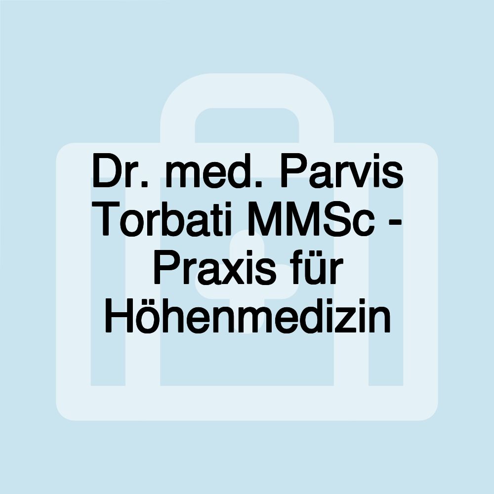 Dr. med. Parvis Torbati MMSc - Praxis für Höhenmedizin