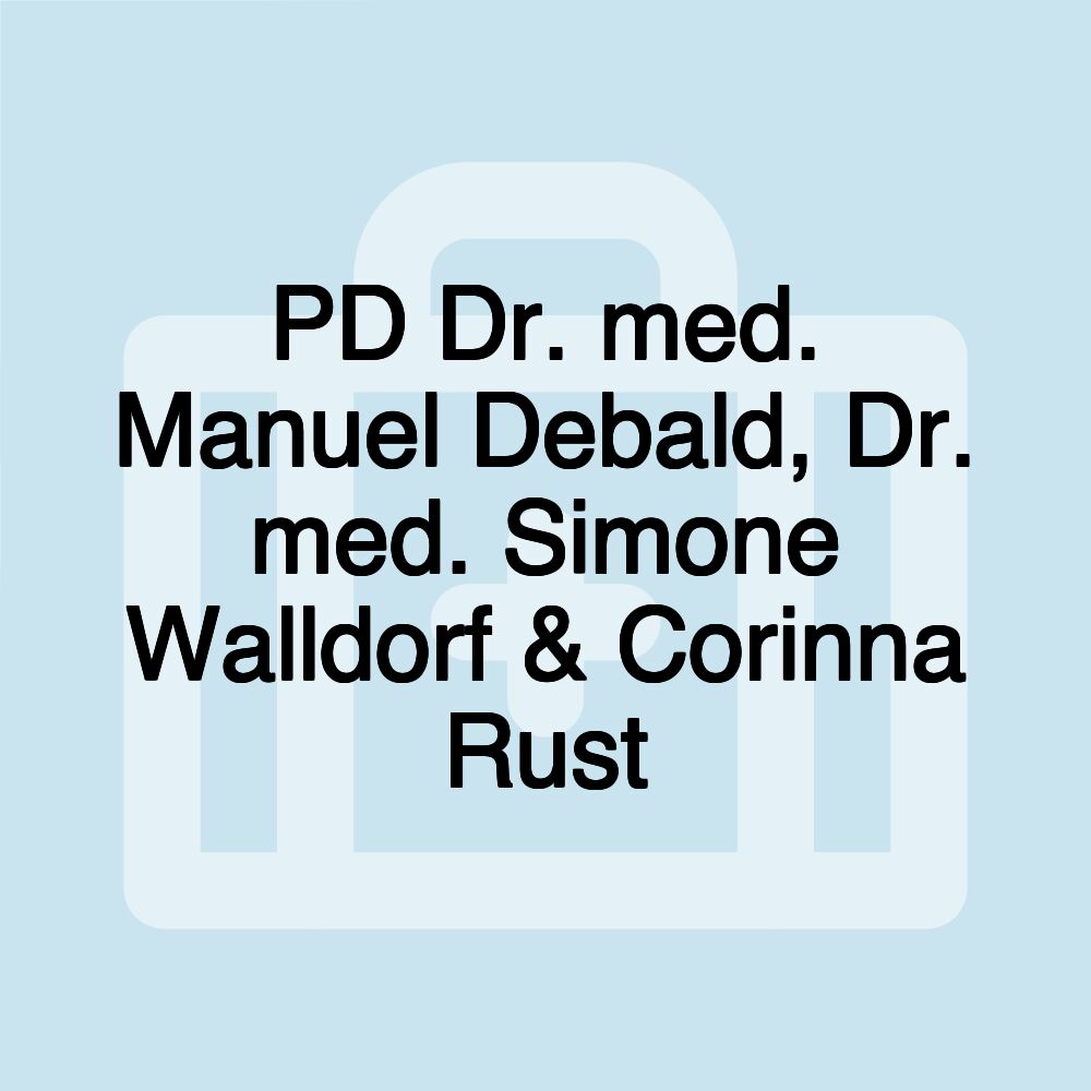 PD Dr. med. Manuel Debald, Dr. med. Simone Walldorf & Corinna Rust