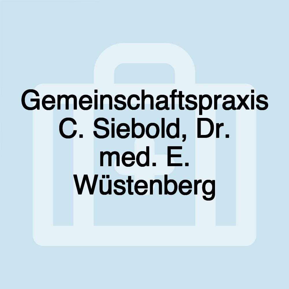 Gemeinschaftspraxis C. Siebold, Dr. med. E. Wüstenberg