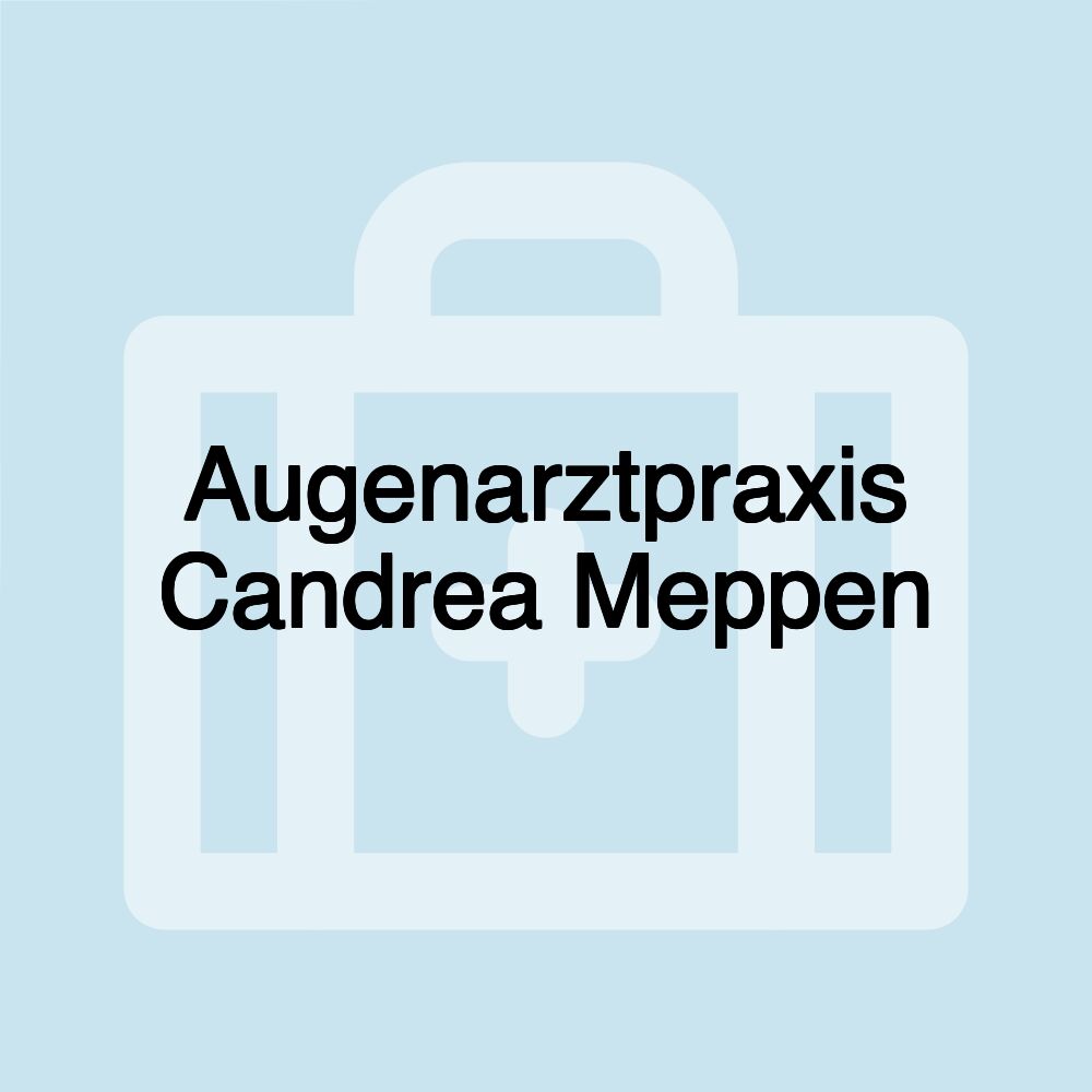 Augenarztpraxis Candrea Meppen