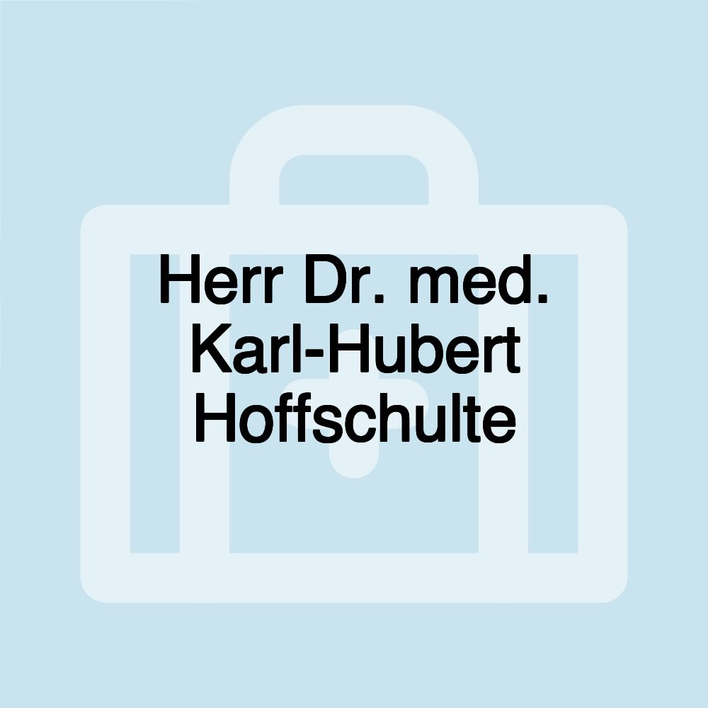 Herr Dr. med. Karl-Hubert Hoffschulte