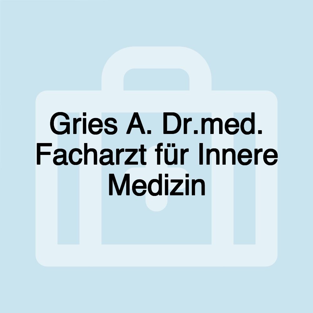 Gries A. Dr.med. Facharzt für Innere Medizin