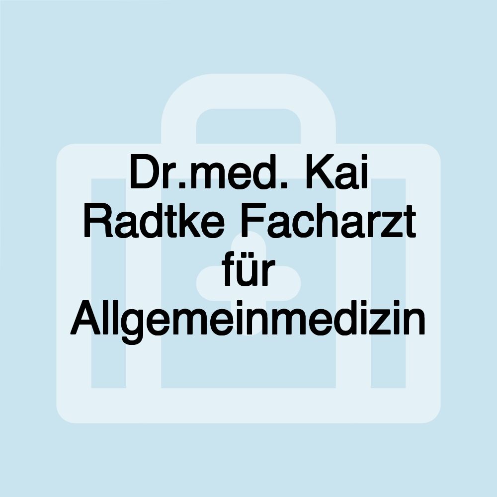 Dr.med. Kai Radtke Facharzt für Allgemeinmedizin