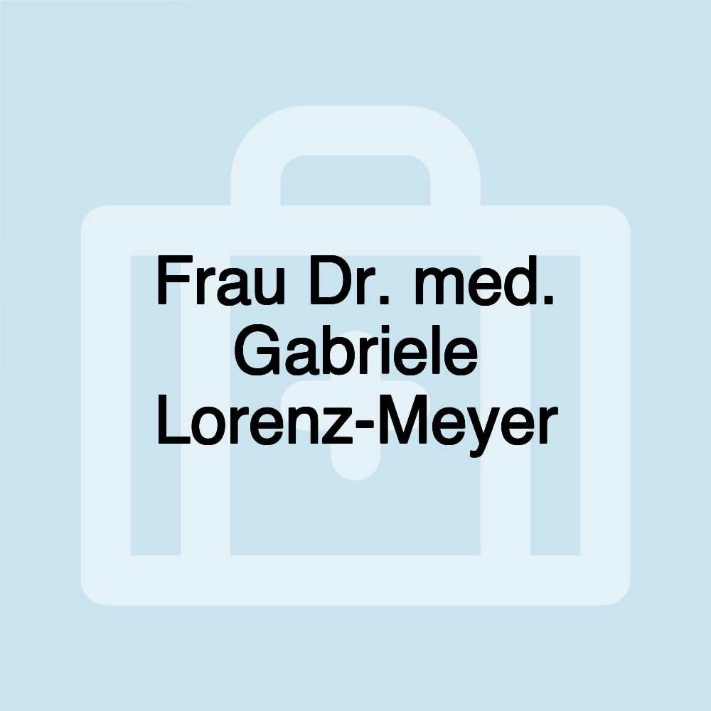 Frau Dr. med. Gabriele Lorenz-Meyer