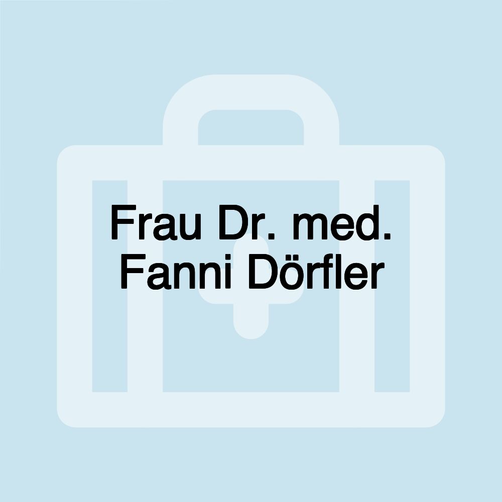 Frau Dr. med. Fanni Dörfler