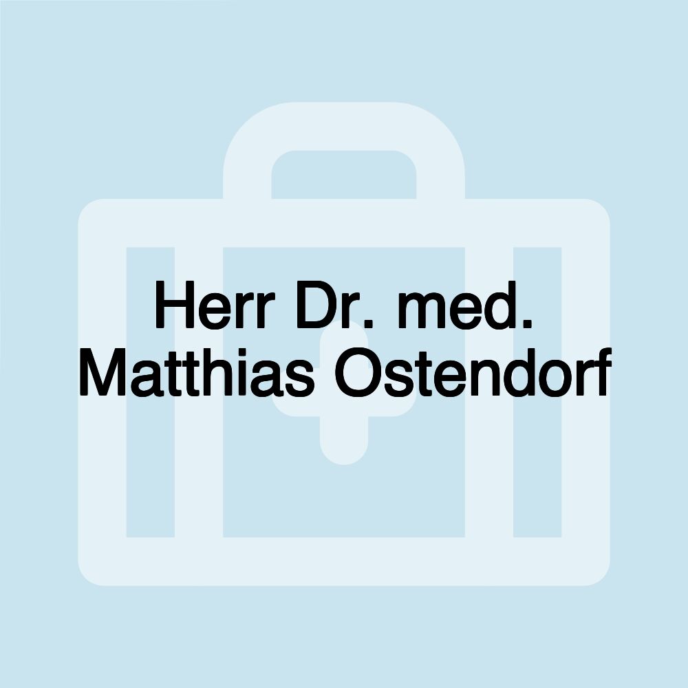 Herr Dr. med. Matthias Ostendorf