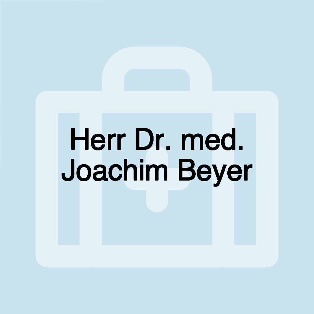 Herr Dr. med. Joachim Beyer