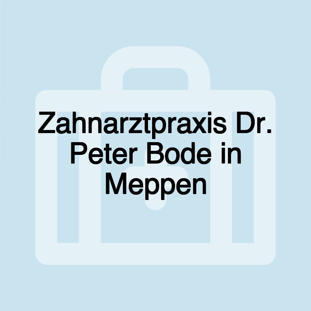 Zahnarztpraxis Dr. Peter Bode in Meppen