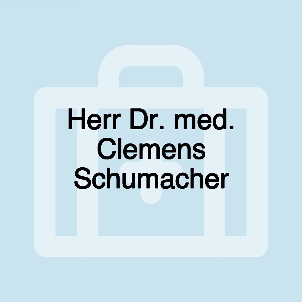 Herr Dr. med. Clemens Schumacher