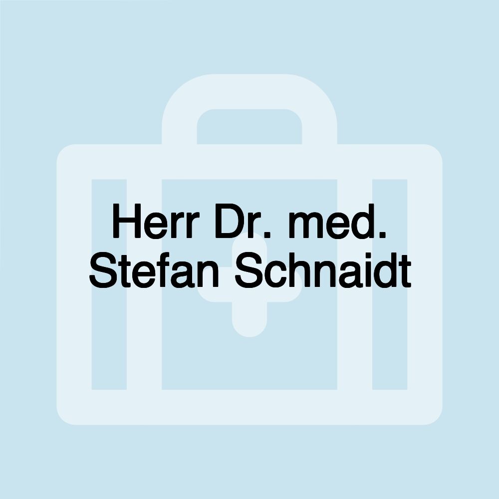 Herr Dr. med. Stefan Schnaidt