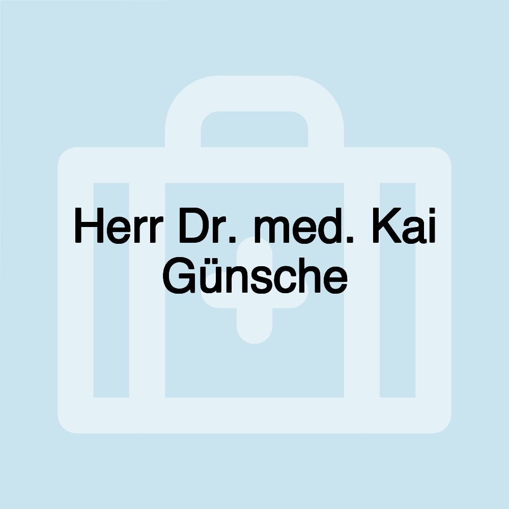 Herr Dr. med. Kai Günsche