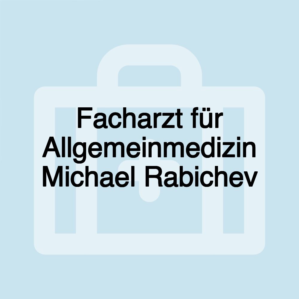 Facharzt für Allgemeinmedizin Michael Rabichev