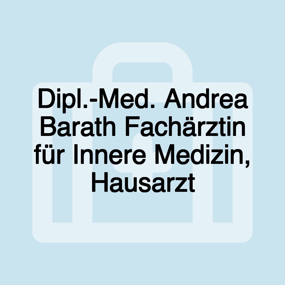 Dipl.-Med. Andrea Barath Fachärztin für Innere Medizin, Hausarzt