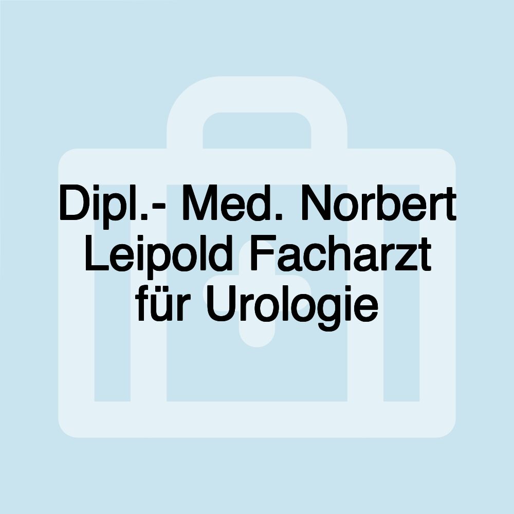 Dipl.- Med. Norbert Leipold Facharzt für Urologie