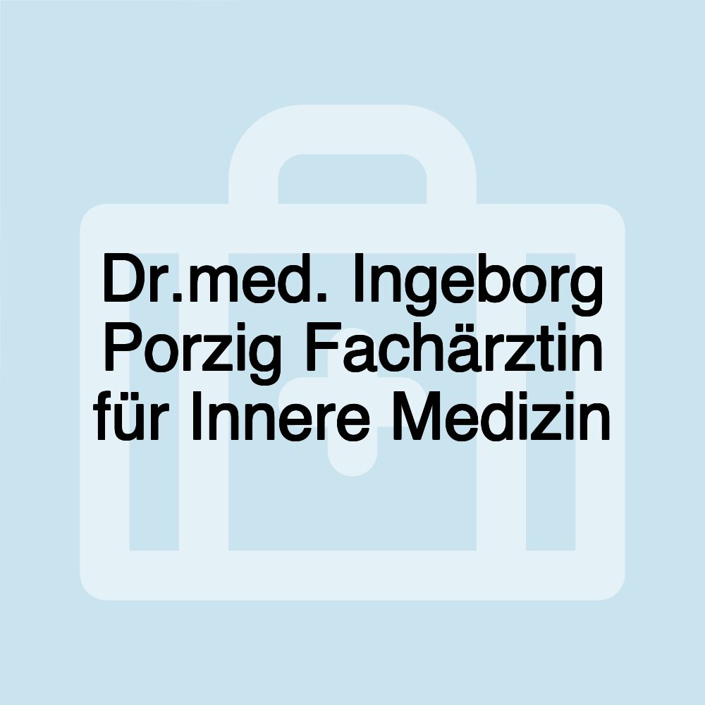 Dr.med. Ingeborg Porzig Fachärztin für Innere Medizin