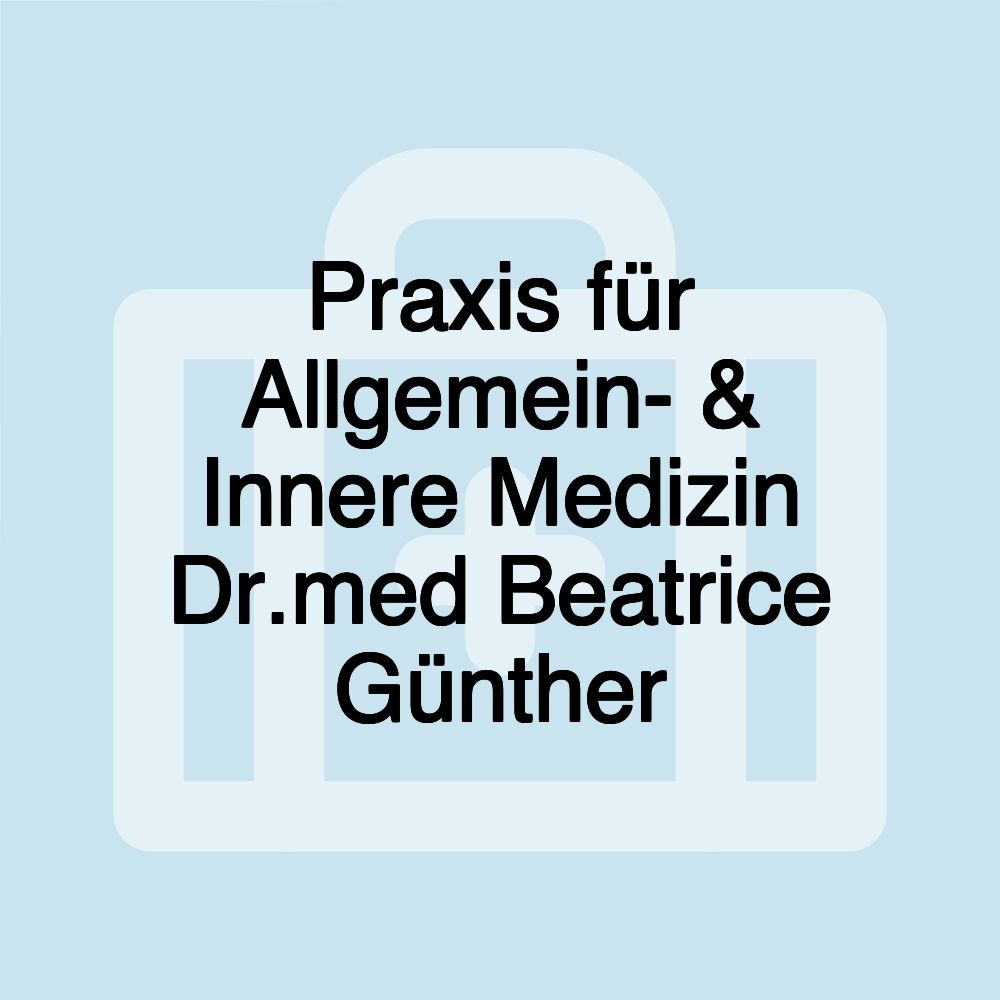 Praxis für Allgemein- & Innere Medizin Dr.med Beatrice Günther