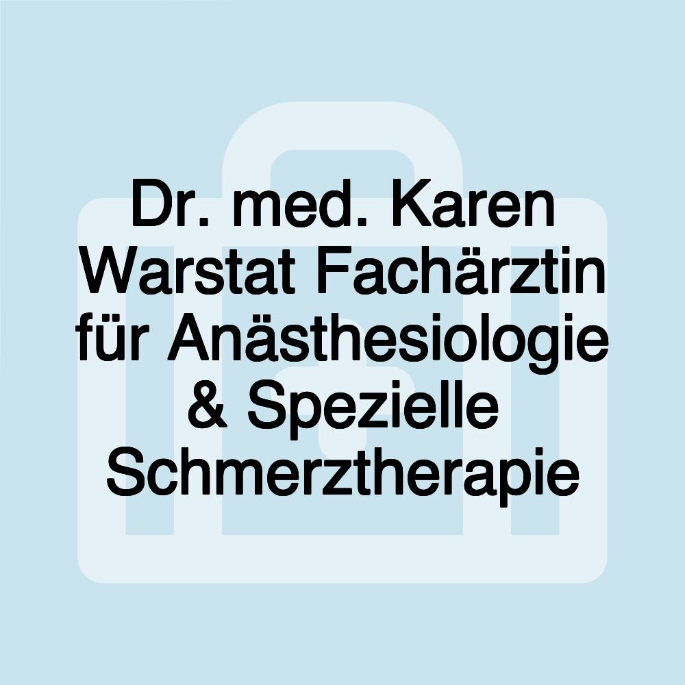 Dr. med. Karen Warstat Fachärztin für Anästhesiologie & Spezielle Schmerztherapie