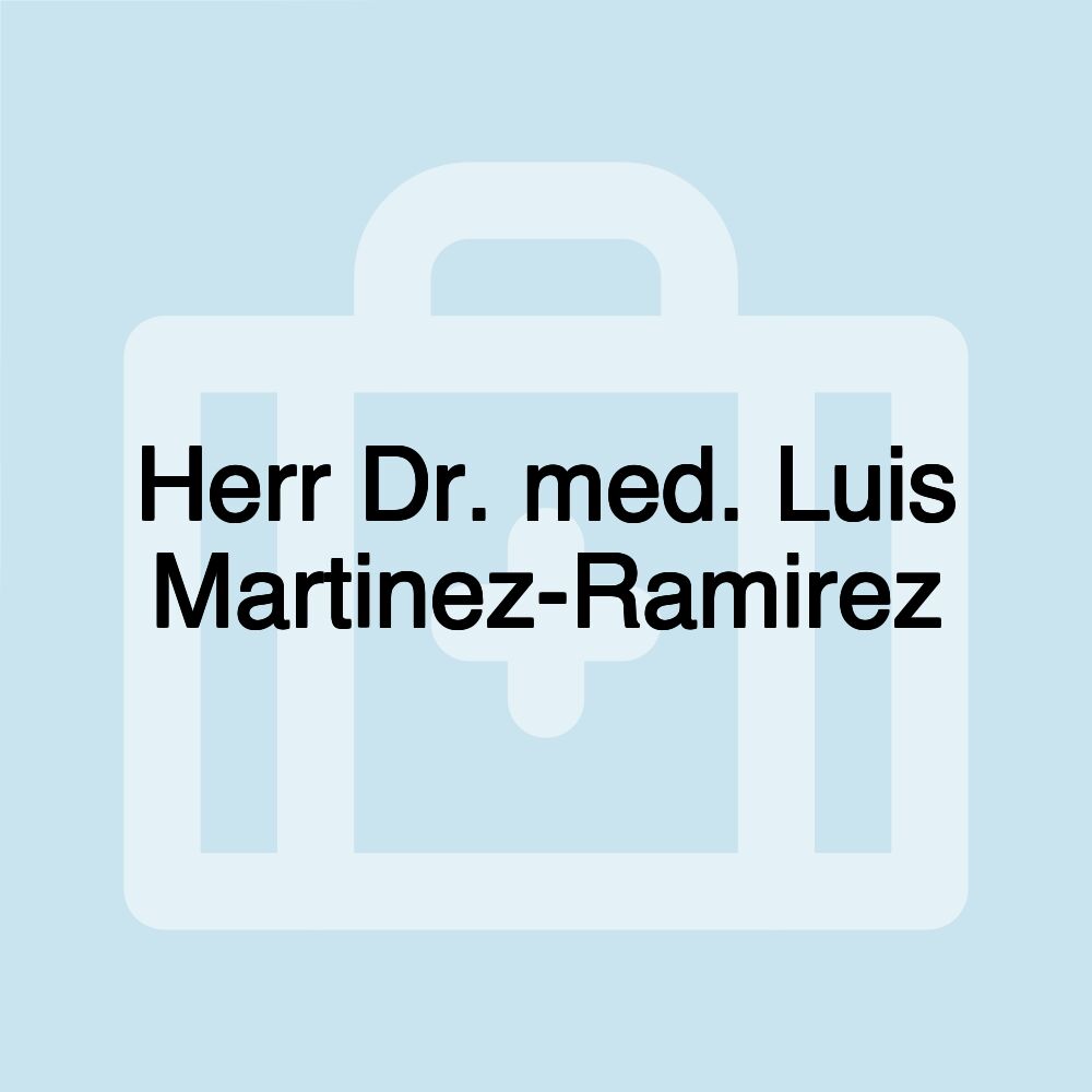 Herr Dr. med. Luis Martinez-Ramirez